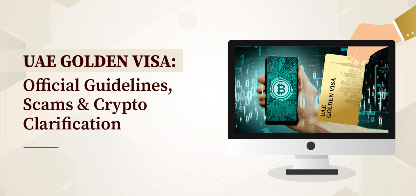 UAE Golden Visa: Official Guidelines, Scams & Crypto Clarification